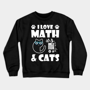 I Love Math And Cats Cute Kitty Cat Feline Lover Crewneck Sweatshirt